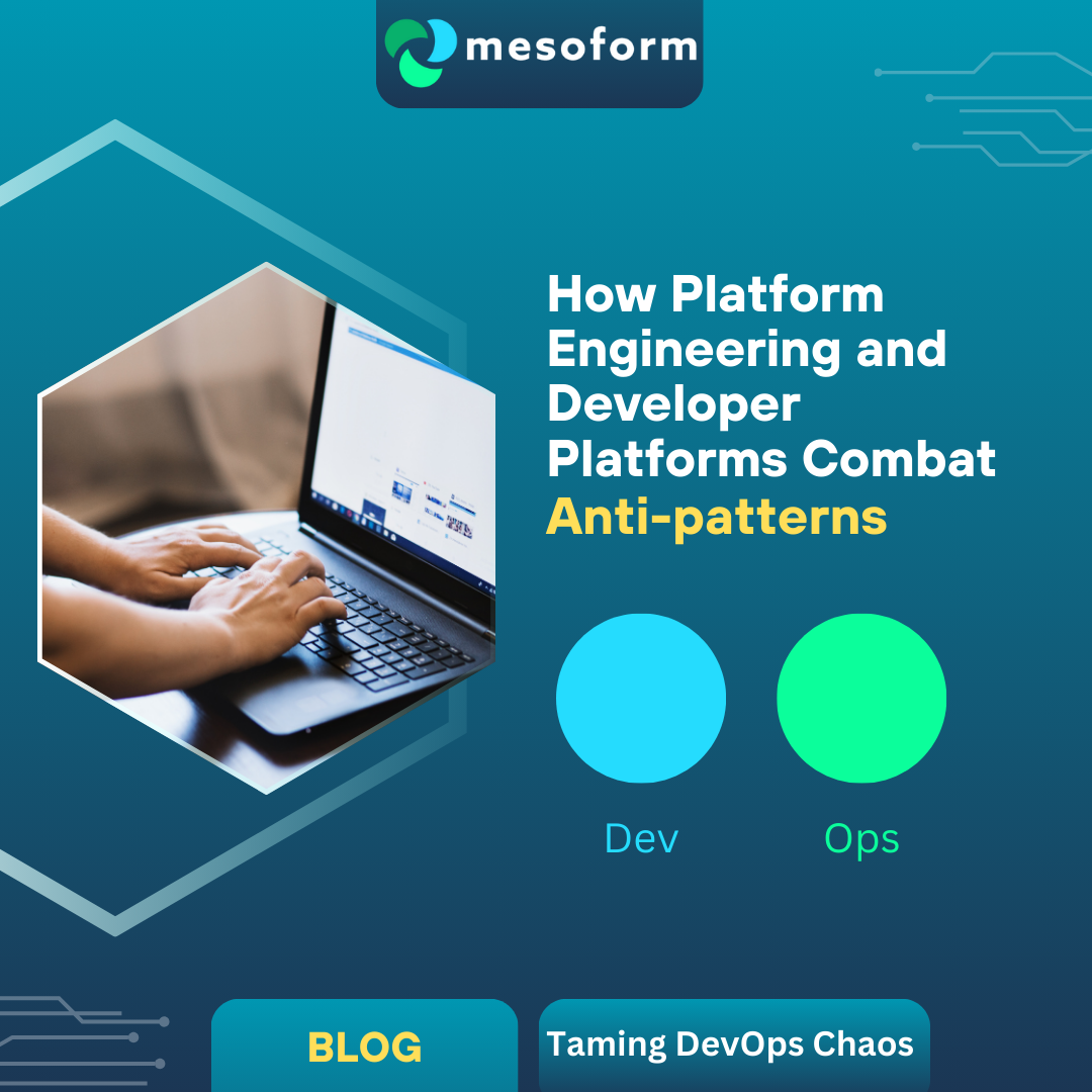 Taming DevOps Chaos: How Platform Engineering and Developer Platforms Combat Anti-patterns